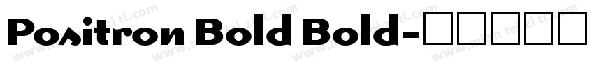 Positron Bold Bold字体转换